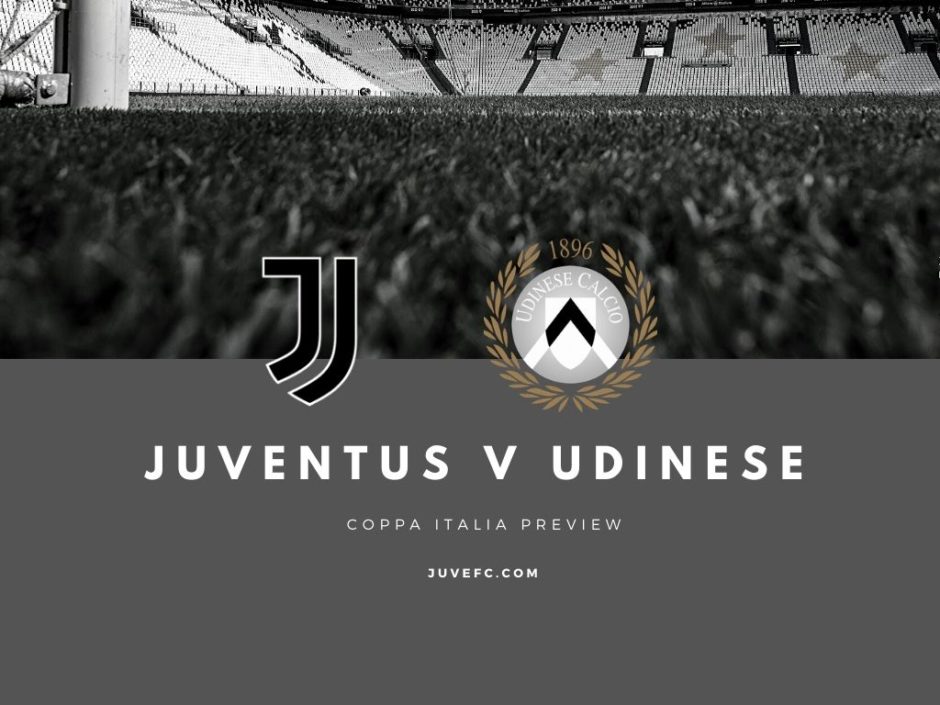 Juventus V Udinese Coppa Italia Match Preview And Scouting Juvefc Com